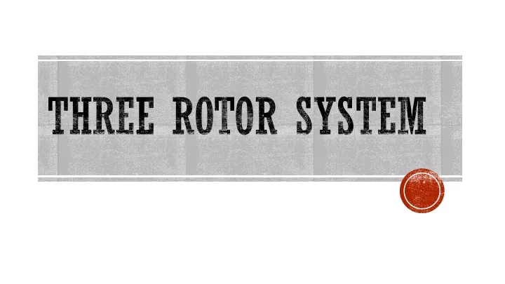 three rotor system