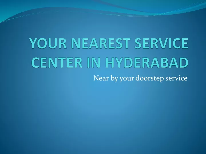 your nearest service center in hyderabad
