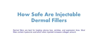 how safe are injectable dermal fillers