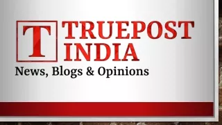 Visit Truepost india for Latest News Updates