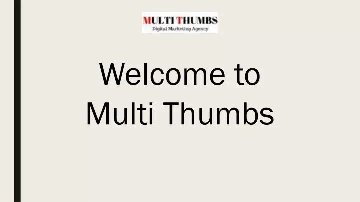 welcome to multi thumbs