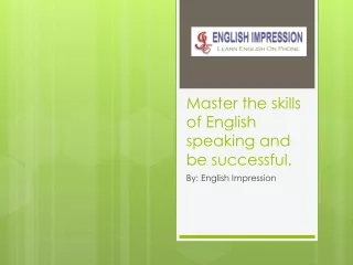 Master the skills of English speaking and be successful.