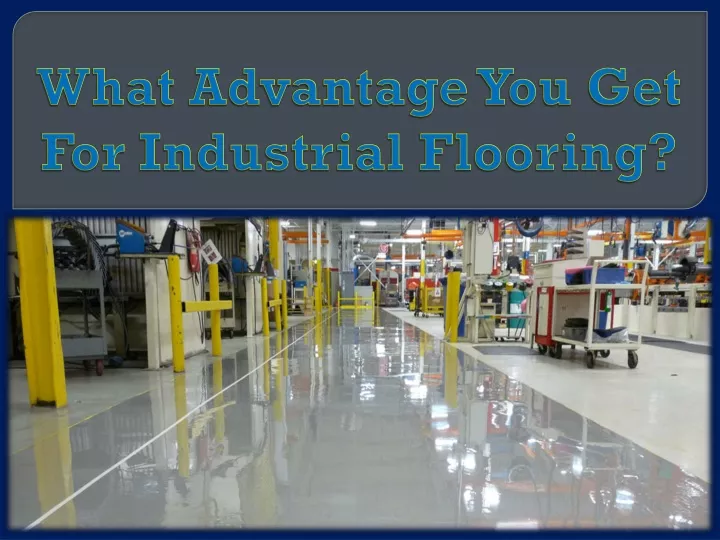 what advantage you get for industrial flooring