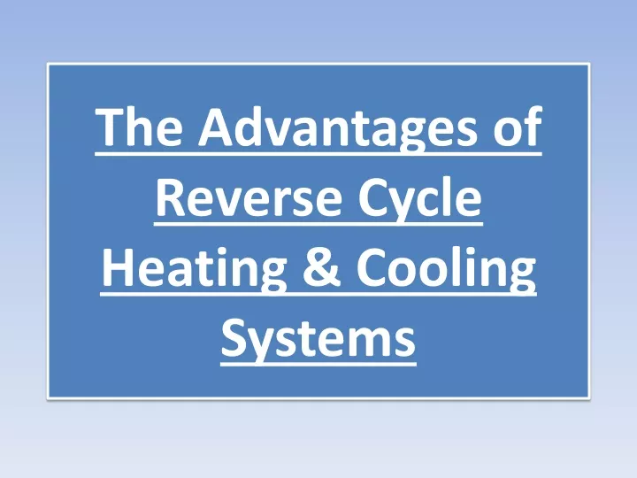 the advantages of reverse cycle heating cooling systems
