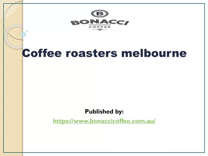coffee roasters melbourne published by https www bonaccicoffee com au