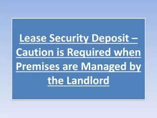 Lease Security Deposit – Caution is Required when Premises are Managed by the Landlord