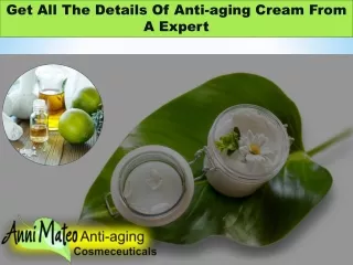 Get All The Details Of Anti-aging Cream From A Expert