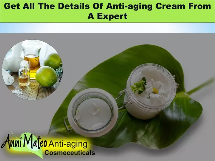 get all the details of anti aging cream from