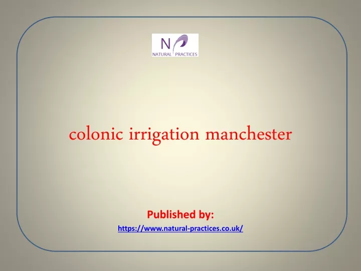 colonic irrigation manchester published by https www natural practices co uk