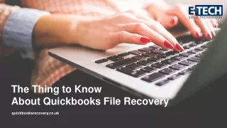 The thing to know about Quickbooks file recovery