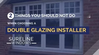 2 Things You Should NOT Do When Choosing A Double Glazing Installer