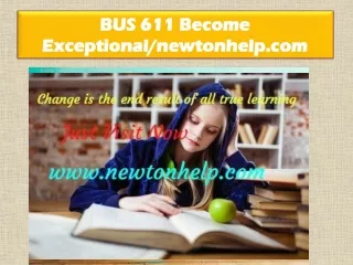 BUS 611 Become Exceptional/newtonhelp.com