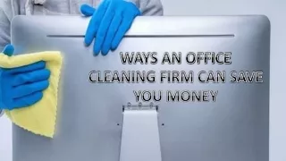 ways an office cleaning firm can save you money
