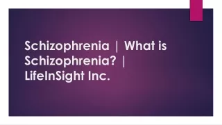 Schizophrenia | What is Schizophrenia? | LifeInSight Inc.
