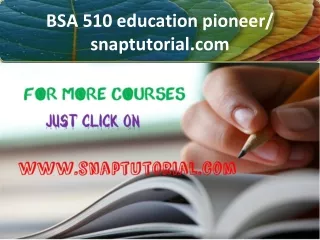 BSA 510 education pioneer / snaptutorial.com