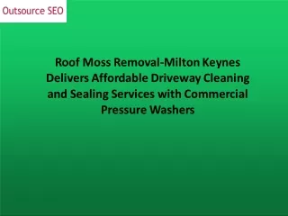 Roof Moss Removal-Milton Keynes Delivers Affordable Driveway Cleaning and Sealing Services with Commercial Pressure Wash
