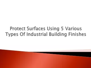 protect surfaces using 5 various types of industrial building finishes