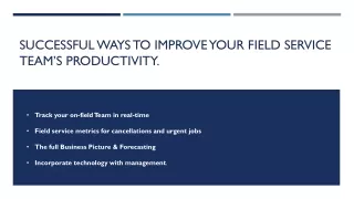 Successful ways to improve your field service team’s productivity.