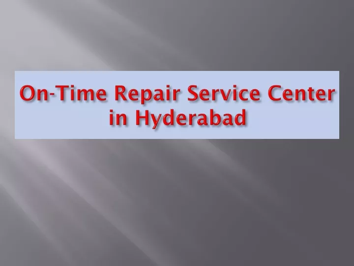 on time repair service center in hyderabad