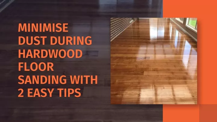 minimise dust during hardwood floor sanding with 2 easy tips