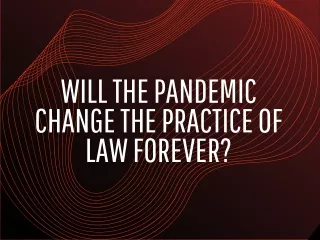 Will the Pandemic Change the Practice of Law Forever?