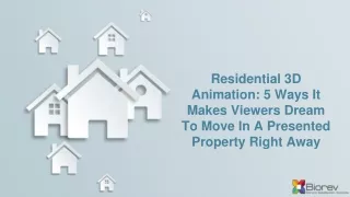 Residential 3D Animation: 5 Ways It Makes Viewers Dream To Move In A Presented Property Right Away