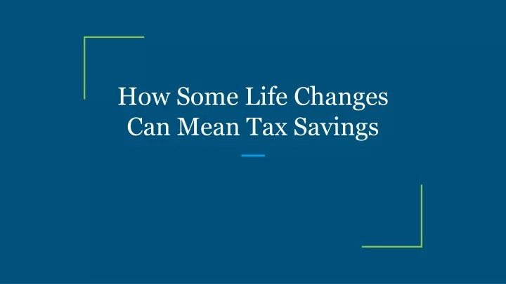 how some life changes can mean tax savings