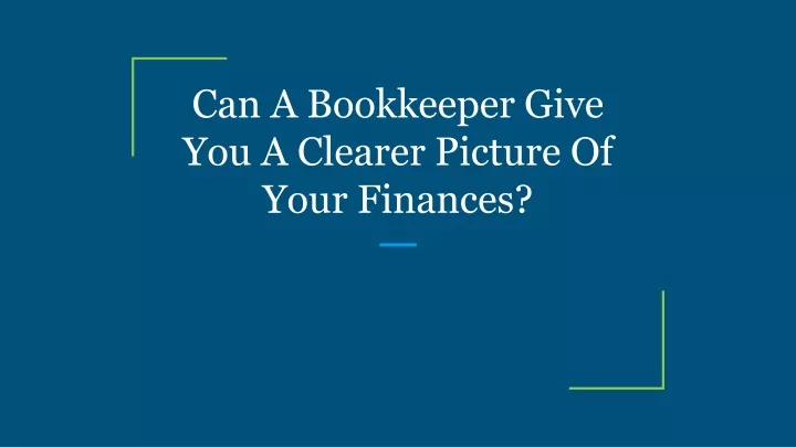 can a bookkeeper give you a clearer picture of your finances