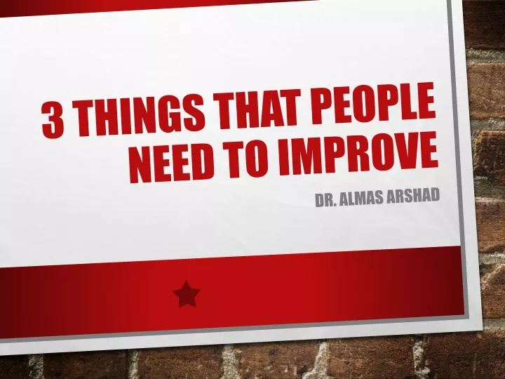 3 things that people need to improve