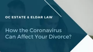 How the Coronavirus Can Affect Your Divorce - OC Estate & Elder Law