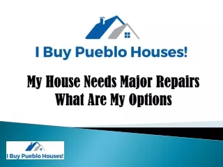 My House Needs Major Repairs- What Are My Options?