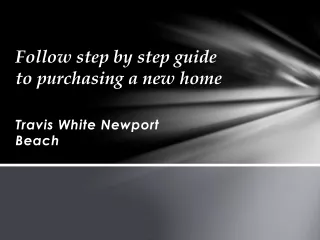 Travis White Newport Beach - Know the hidden steps to purchase a new home
