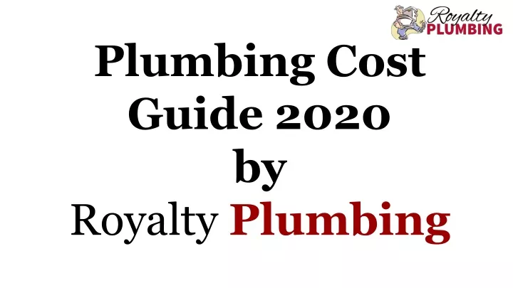 plumbing cost guide 2020 by royalty plumbing