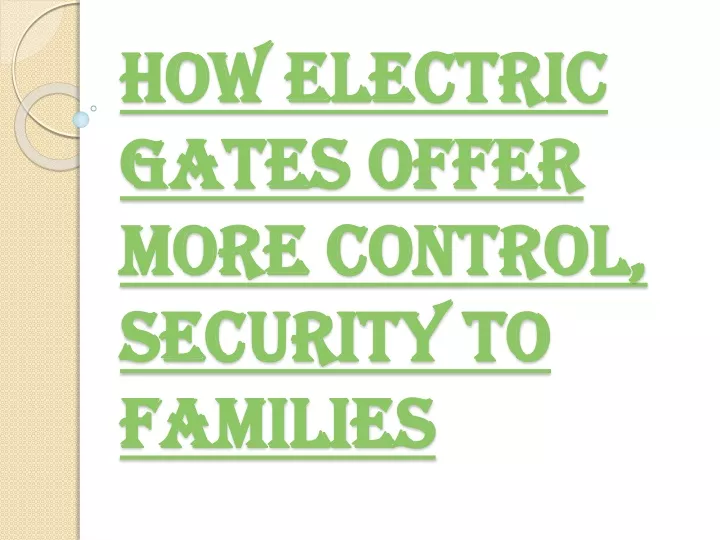 how electric gates offer more control security to families