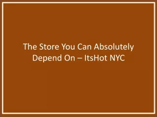 the store you can absolutely depend on itshot nyc