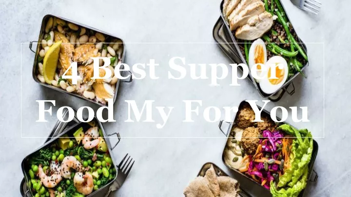 4 best supper food my for you