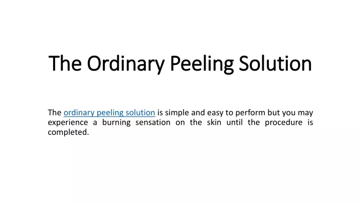 the ordinary peeling solution