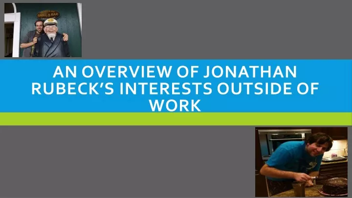 an overview of jonathan rubeck s interests outside of work