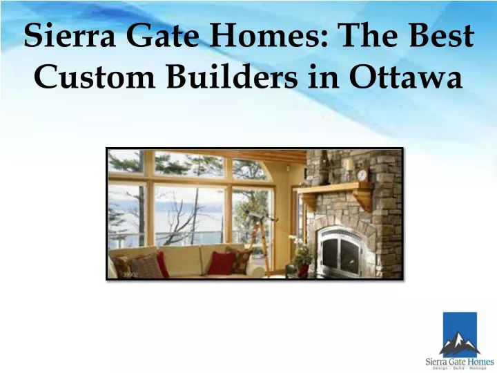 sierra gate homes the best custom builders in ottawa