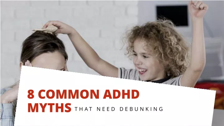 8 common adhd myths