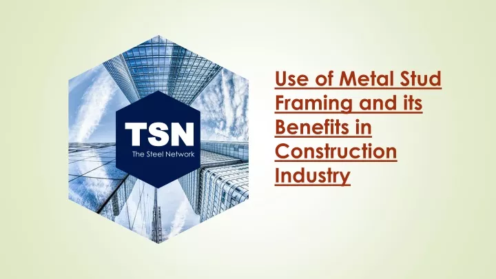 use of metal stud framing and its benefits in construction industry