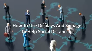 How To Use Displays And Signage To Help Social Distancing
