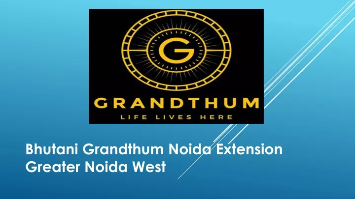 bhutani grandthum noida extension greater noida west