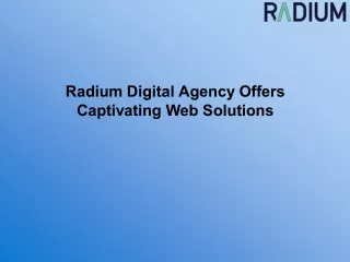 Radium Digital Agency Offers Captivating Web Solutions