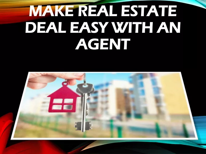 make real estate deal easy with an agent