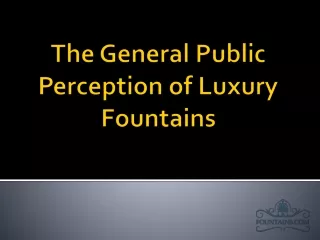The General Public Perception of Luxury Fountains