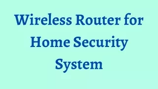 Wireless Router for Home Security System