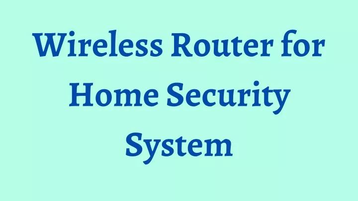 wireless router for home security system