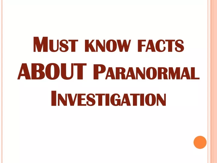 must know facts about paranormal investigation