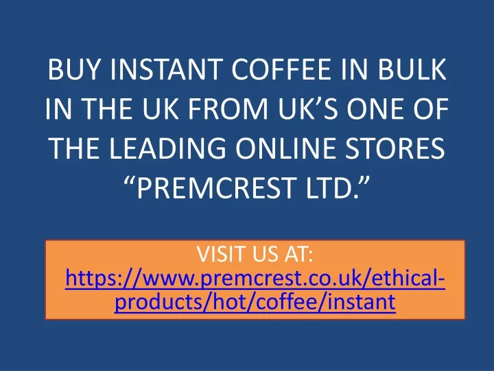 buy instant coffee in bulk in the uk from uk s one of the leading online stores premcrest ltd